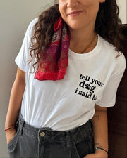 Tell your dog I said hi | T-Shirt ou Sweatshirt